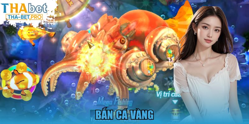 Bắn Cá Vàng THABET - Săn Kho Báu Dưới Đại Dương Xanh