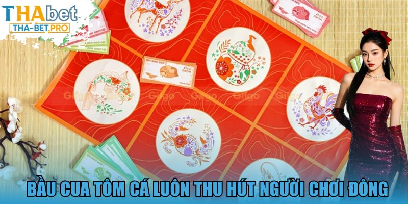 Bầu Cua Tôm Cá luôn thu hút người chơi đông