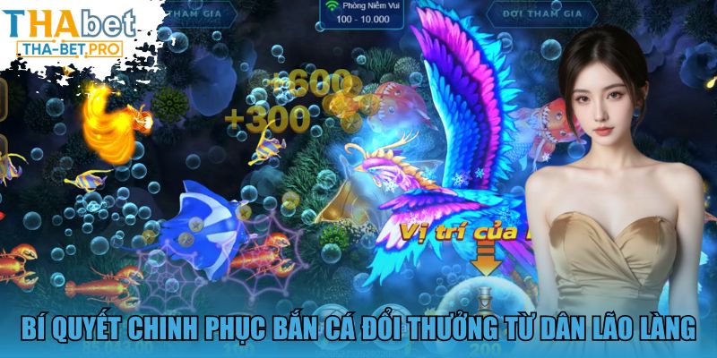 Bí quyết chinh phục bắn cá đổi thưởng từ dân lão làng