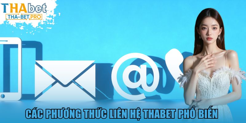 Các phương thức liên hệ THABET phổ biến
