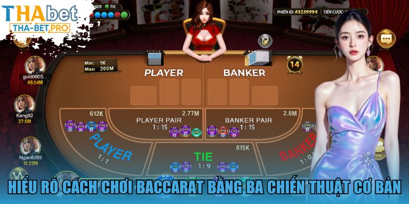 Hiểu rõ cách chơi Baccarat bằng ba chiến thuật cơ bản