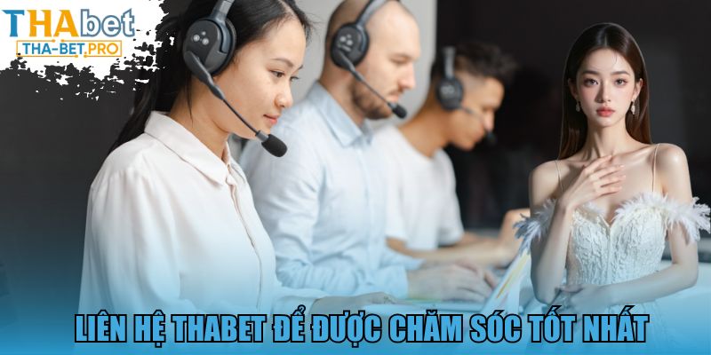 Liên hệ THABET để được chăm sóc tốt nhất