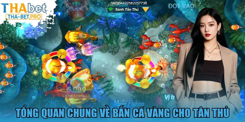 Tổng quan chung về Bắn Cá Vàng cho tân thủ